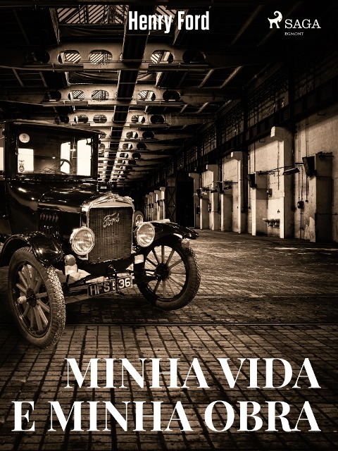Minha Vida e Minha Obra - Henry Ford