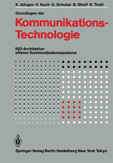 Grundlagen der Kommunikationstechnologie - K. Görgen, B. Struif, K. Truöl, G. Schulze, H. Koch