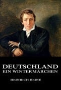 Deutschland - Ein Wintermärchen - Heinrich Heine