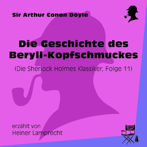 Die Geschichte des Beryll-Kopfschmuckes (Die Sherlock Holmes Klassiker, Folge 11) - Arthur Conan Doyle