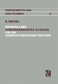 Entwicklung Wissensbasierter Systeme für die Vorrichtungskonstruktion - Reinhold Neitzel