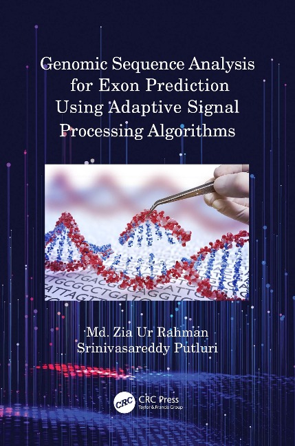 Genomic Sequence Analysis for Exon Prediction Using Adaptive Signal Processing Algorithms - Md. Zia Ur Rahman, Srinivasareddy Putluri