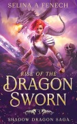 Cover-Bild zum Titel 'Rise of the Dragon Sworn' von 'Selina A Fenech'