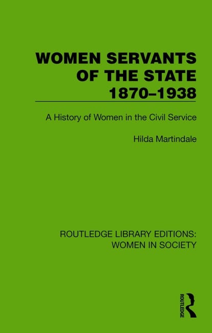 Women Servants of the State 1870-1938 - Hilda Martindale