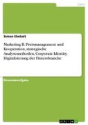 Marketing II. Preismanagement und Kooperation, strategische Analysemethoden, Corporate Identity, Digitalisierung der Fitnessbranche - Simon Ehehalt