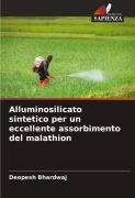 Cover-Bild zum Titel 'Alluminosilicato sintetico per un eccellente assorbimento del malathion' von 'Deepesh Bhardwaj'