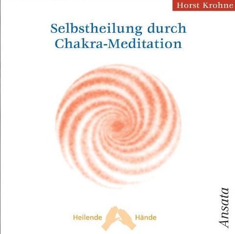Selbstheilung durch Chakra-Meditation - Horst Krohne