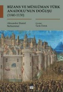Cover-Bild zum Titel 'Bizans ve Müslüman Türk Anadolunun Dogusu 1040-1130' von 'Alexander Daniel Beihammer'