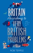Cover-Bild zum Titel 'Britain According to Very British Problems' von 'Rob Temple'