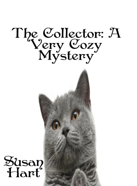The Collector: A Very Cozy Mystery - Susan Hart