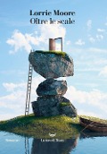 Cover-Bild zum Titel 'Oltre le scale' von 'Lorrie Moore'