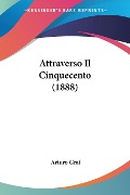 Attraverso Il Cinquecento (1888) - Arturo Graf