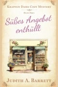 Cover-Bild zum Titel 'Süßes Angebot enthüllt (Krapfen Dame Cozy Mystery, #3)' von 'Judith A. Barrett'