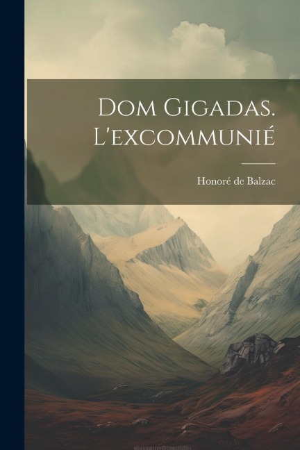 Dom Gigadas. L'excommunié - Honoré de Balzac
