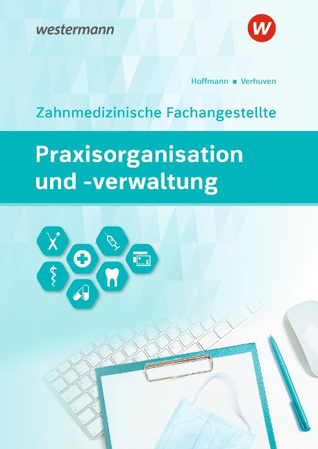 Praxisorganisation und -verwaltung für Zahnmedizinische Fachangestellte - Johannes Verhuven, Uwe Hoffmann