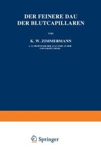 Der Feinere Bau der Blutcapillaren - Zimmermann Zimmermann