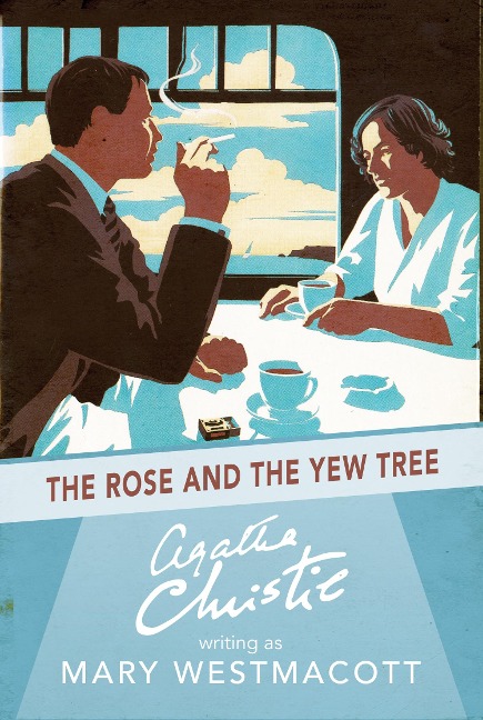 The Rose and the Yew Tree - Mary Westmacott