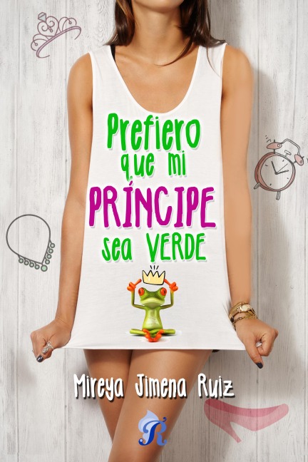 Prefiero que mi príncipe sea verde - Mireya Jimena Ruiz