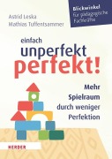 Cover-Bild zum Titel 'Einfach unperfekt perfekt!' von 'Astrid Leska, Mathias Tuffentsammer'