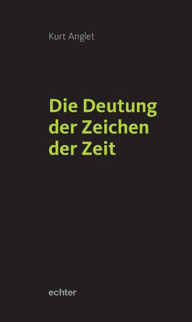 Die Deutung der Zeichen der Zeit - Kurt Anglet