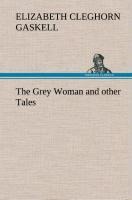 The Grey Woman and other Tales - Elizabeth Cleghorn Gaskell