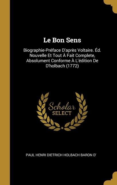 Le Bon Sens - Paul Henri Dietrich Holbach Baron D'
