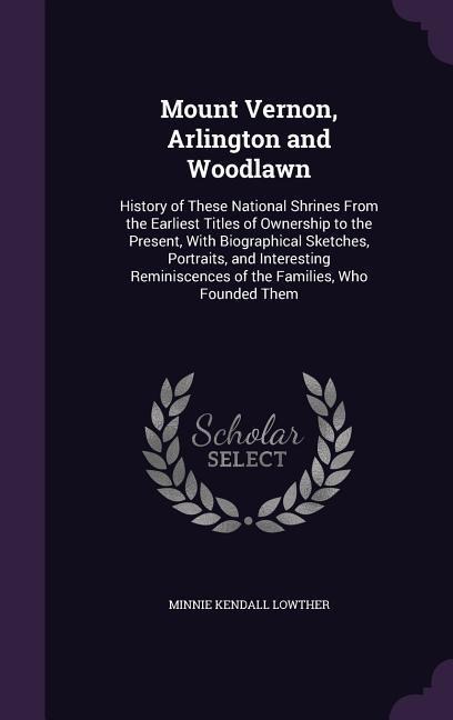 Mount Vernon, Arlington and Woodlawn - Minnie Kendall Lowther