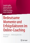 Bedeutsame Momente und Erfolgsfaktoren im Online-Coaching - Harald Geißler, Andreas Broszio, Vesna Sadowski, Volker Naumann, Michael Fritsch