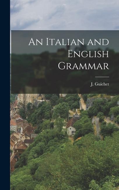 An Italian and English Grammar - J. Guichet
