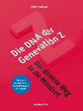 Cover-Bild zum Titel 'Die DNA der Generation Z - der direkte Weg in ihr Mindset' von 'Meike Terstiege'