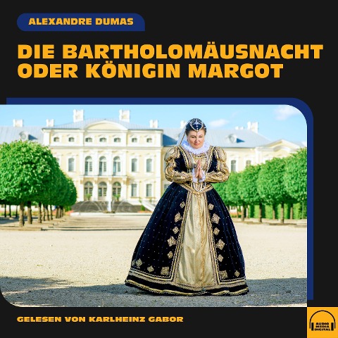 Die Bartholomäusnacht oder Königin Margot - Alexandre Dumas