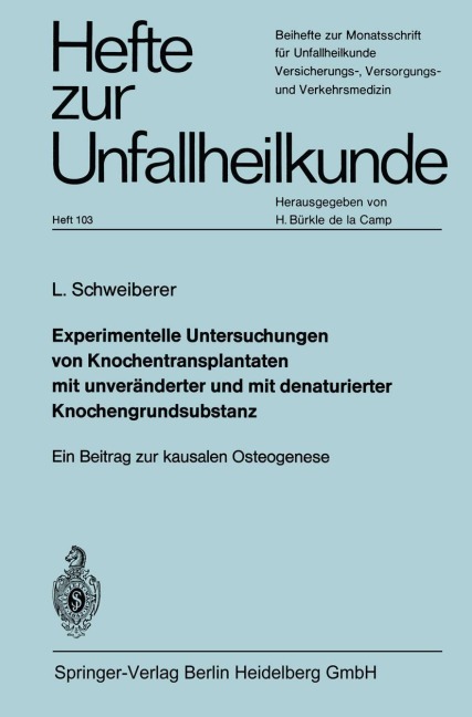 Experimentelle Untersuchungen von Knochentransplantaten mit unveränderter und mit denaturierter Knochengrundsubstanz - Leonhard Schweiberer