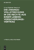 Die Zwangsvollstreckung in die Rechte aus einem Lebensversicherungsvertrag - Ernst-Wilhelm Niewiesch