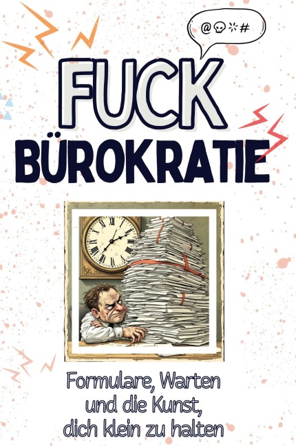 Fuck Bürokratie - Henry Bauer