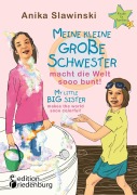 Cover-Bild zum Titel 'Meine kleine große Schwester macht die Welt sooo bunt! My little big sister makes the world sooo colorful!' von 'Anika Slawinski'