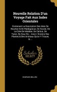 Cover-Bild zum Titel 'Nouvelle Relation D'un Voyage Fait Aux Indes Orientales: Contenant La Description Des Isles De Bourbon & De Madagascar, De Surate, De La Côte De Malab' von 'Charles Dellon'