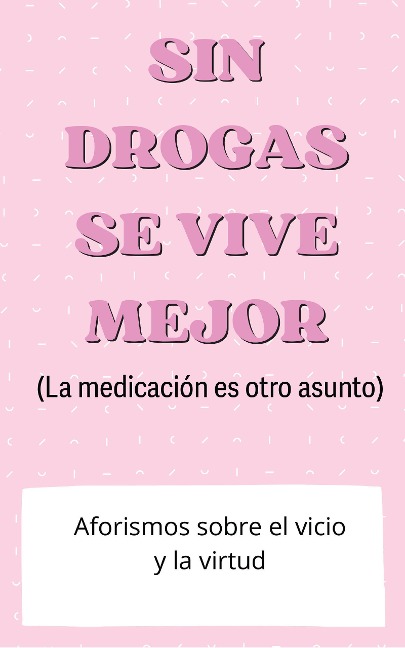 Sin drogas se vive mejor - Anónimo