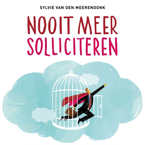 Nooit meer solliciteren - Sylvie van den Meerdendonk