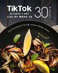 Tiktok Dishes That Can Be Made In 30 Minutes: Viral Recipes to Include in Your Tiktok Videos - Ida Smith