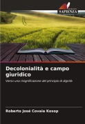 Cover-Bild zum Titel 'Decolonialità e campo giuridico' von 'Roberto José Covaia Kosop'