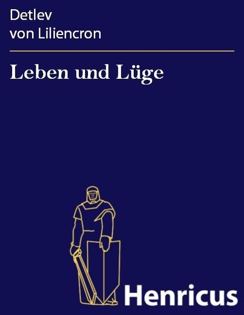 Leben und Lüge - Detlev von Liliencron
