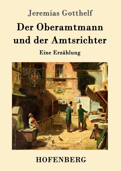 Der Oberamtmann und der Amtsrichter - Jeremias Gotthelf
