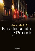 Fais descendre le polonais - Jean-Louis du Roy