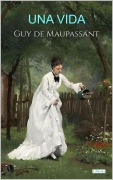 Cover-Bild zum Titel 'Una Vida - Maupassant' von 'Guy de Maupassant'