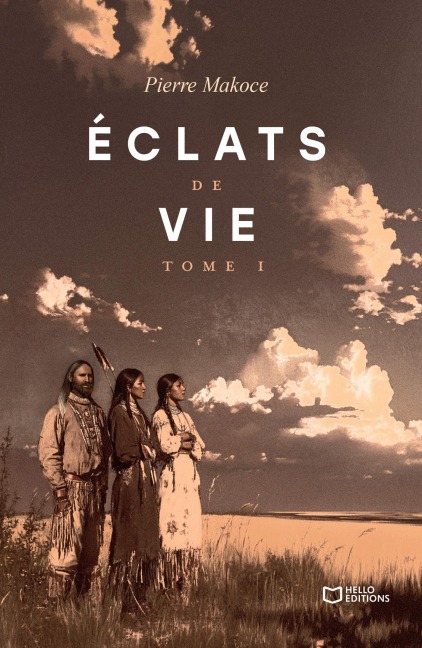 Éclats de vie - Tome I - Pierre Makoce