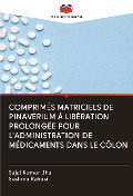 Cover-Bild zum Titel 'COMPRIMÉS MATRICIELS DE PINAVÉRIUM À LIBÉRATION PROLONGÉE POUR L'ADMINISTRATION DE MÉDICAMENTS DANS LE CÔLON' von 'Sajal Kumar Jha, Sushma Rakasi'