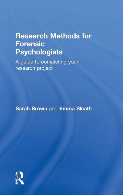Research Methods for Forensic Psychologists - Sarah Brown, Emma Sleath