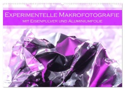 Experimentelle Makrofotografie mit Eisenpulver und Aluminiumfolie (Wandkalender 2026 DIN A2 quer), CALVENDO Monatskalender - Monika Scheurer