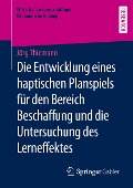 Die Entwicklung eines haptischen Planspiels für den Bereich Beschaffung und die Untersuchung des Lerneffektes - Jörg Thiemann