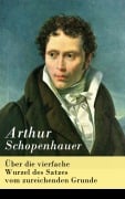 Cover-Bild zum Titel 'Über die vierfache Wurzel des Satzes vom zureichenden Grunde' von 'Arthur Schopenhauer'